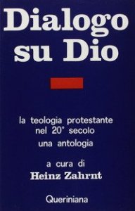 Dialogo su Dio. La teologia protestante nel XX secolo. Una antologia