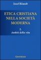 Etica cristiana nella società moderna. Vol. 2: Ambiti della vita. - Ambiti della vita