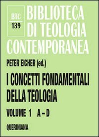 I concetti fondamentali della teologia. Vol. 1: A-D. - A-D