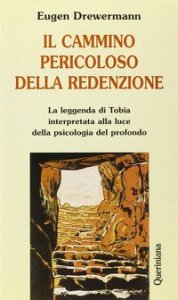 Il cammino pericoloso della redenzione. La leggenda di Tobia interpretata alla luce della psicologia del profondo