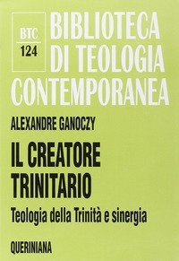 Il creatore trinitario. Teologia della Trinit&agrave; e sinergia