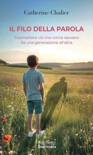 Il filo della parola. Trasmettere ci&ograve; che conta davvero da una generazione all'altra
