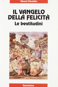 Il Vangelo della felicit&agrave;. Le beatitudini