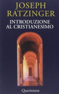 Introduzione al cristianesimo - Lezioni sul simbolo apostolico