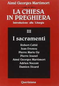 La Chiesa in preghiera. Introduzione alla liturgia