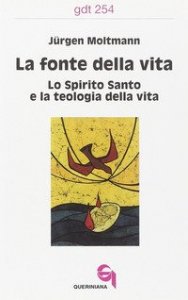 La fonte della vita. Lo Spirito Santo e la teologia della vita