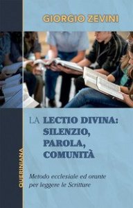 La Lectio divina: Silenzio, parola, comunit&agrave;. Metodo ecclesiale ed orante per leggere le Scritture