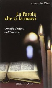 La Parola che ci fa nuovi - Omelie festive dell'anno A