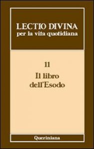 Lectio divina per la vita quotidiana. Vol. 11: Il libro dell'Esodo. - Il libro dell'Esodo