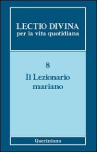Lectio divina per la vita quotidiana. Vol. 8: Il lezionario mariano. - Il lezionario mariano
