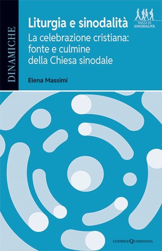 Liturgia e sinodalit&agrave;. La celebrazione cristiana: fonte e culmine della Chiesa sinodale