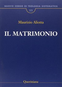 Nuovo corso di teologia sistematica. Vol. 11: Il matrimonio. - Il matrimonio