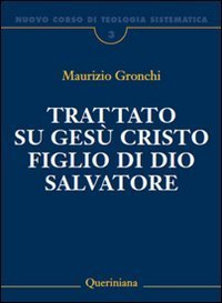 Nuovo corso di teologia sistematica. Vol. 3: Trattato su Ges&ugrave; Cristo figlio di Dio Salvatore. - Trattato su Ges&ugrave; Cristo figlio di Dio Salvatore