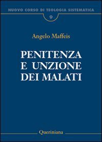 Nuovo corso di teologia sistematica. Vol. 9: Penitenza e unzione dei malati. - Penitenza e unzione dei malati
