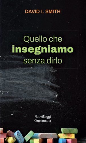 Quello che insegniamo senza dirlo. Una nuova immaginazione per la scuola