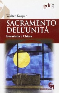 Sacramento dell'unit&agrave;. Eucaristia e Chiesa