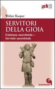 Servitori della gioia - Esistenza sacerdotale. Servizio sacerdotale