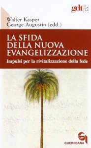 La sfida della nuova evangelizzazione. Impulsi per la rivitalizzazione della fede
