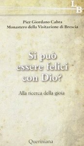 Si può essere felici con Dio? Alla ricerca della gioia