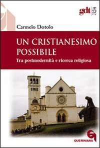 Un cristianesimo possibile - Tra postmodernit&agrave; e ricerca religiosa