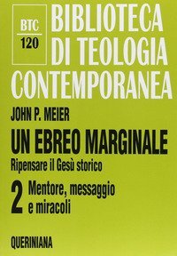Un ebreo marginale. Ripensare il Ges&ugrave; storico