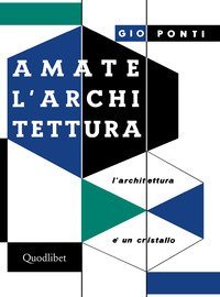 Amate l'architettura. L'architettura &egrave; un cristallo