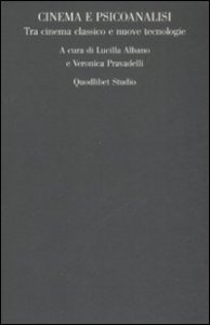 Cinema e psicoanalisi. Tra cinema classico e nuove tecnologie. Atti del convegno (Roma, 27-28 ottobre 2006)