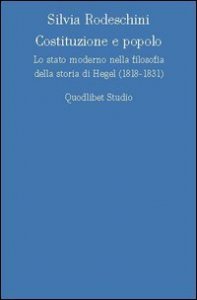 Costituzione e popolo. Lo stato moderno nella filosofia della storia di Hegel (1818-1831)