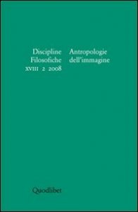 Discipline filosofiche (2008). Vol. 2: Antropologie dell'immagine. - Antropologie dell'immagine