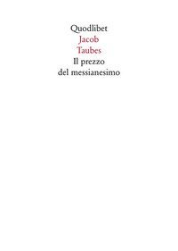 Il prezzo del messianesimo. Una revisione critica delle lettere di Jacob Taubes a Gershom Scholem e altri scritti