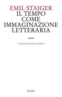 Il tempo come immaginazione letteraria. Studi su tre poesie di Brentano, Goethe e Keller