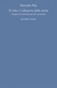 Il volto e l'allegoria della storia. L'angolo d'inclinazione del creaturale
