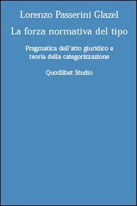 La forza normativa del tipo. Pragmatica dell'atto giuridico e teoria della categorizzazione