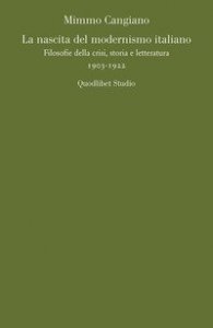 La nascita del modernismo italiano. Filosofie della crisi, storia e letteratura (1903-1922)