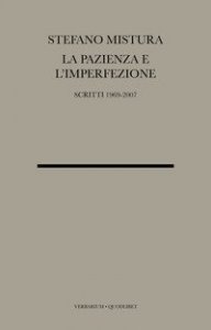 La pazienza e l'imperfezione. Saggi e conferenze 1969-2007