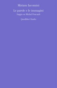 Le parole e le immagini. Saggio su Michel Foucault
