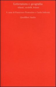Letteratura e geografia - Atlanti, modelli, letture
