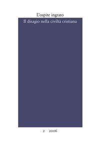 L'ospite ingrato. Semestrale del Centro studi Franco Fortini (2006). Vol. 2: Il disagio nella civilt&agrave; cristiana. - Il disagio nella civilt&agrave; cristiana