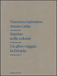 Narciso nelle colonie. Un altro viaggio in Etiopia