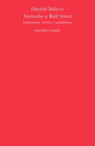 Nietzsche a Wall Street. Letteratura, teoria e capitalismo