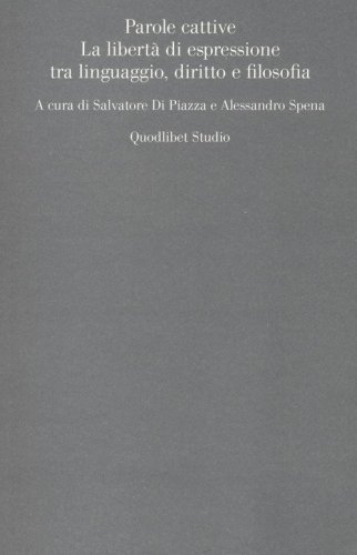 Parole cattive. La libert&agrave; di espressione tra linguaggio, diritto e filosofia