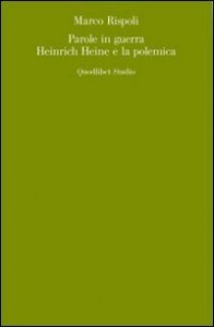 Parole in guerra. Heinrich Heine e la polemica