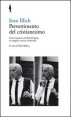 Pervertimento del cristianesimo - Conversazioni con David Cayley su Vangelo, chiesa, modernità