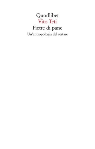 Pietre di pane. Un'antropologia del restare
