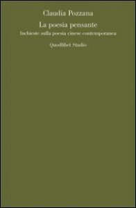 La poesia pensante. Inchieste sulla poesia cinese contemporanea