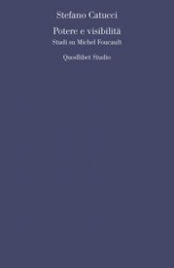 Potere e visibilit&agrave;. Studi su Michel Foucault