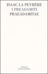 I Preadamiti­Praeadamitae (1655)