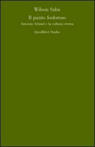 Il punto fosforoso. Antonin Artaud e la cultura eterna