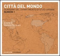 Quaderni del dipartimento di studi urbani. Vol. 1: Citt&agrave; del mondo. - Citt&agrave; del mondo