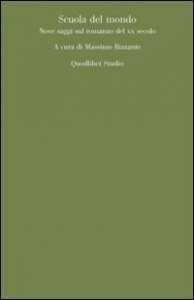 Scuola del mondo. Nove saggi sul romanzo del XX secolo